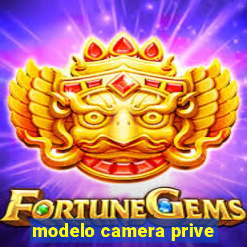 modelo camera prive